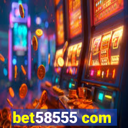 bet58555 com